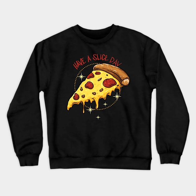 Have a Slice Day Crewneck Sweatshirt by PongTattsDesign